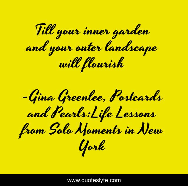 Till your inner garden and your outer landscape will flourish