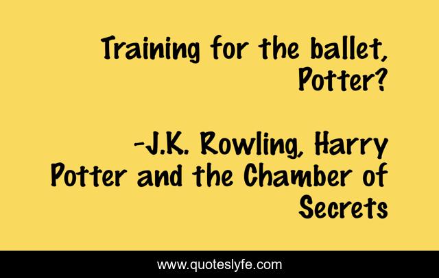 Training for the ballet, Potter?