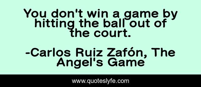 You don't win a game by hitting the ball out of the court.