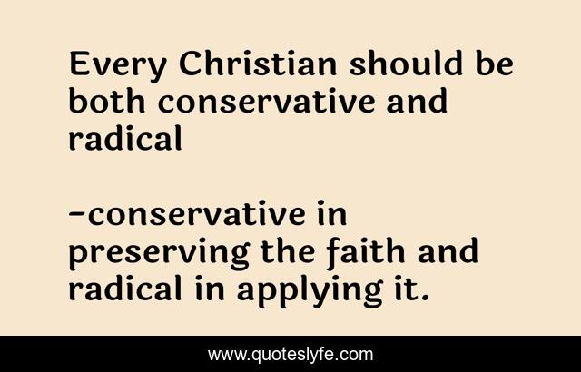 Every Christian should be both conservative and radical