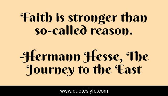 Faith is stronger than so-called reason.