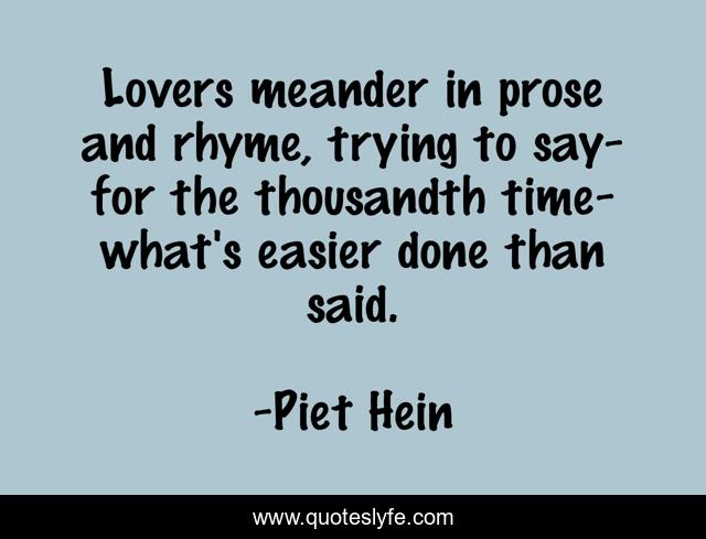 Lovers meander in prose and rhyme, trying to say-for the thousandth time-what's easier done than said.