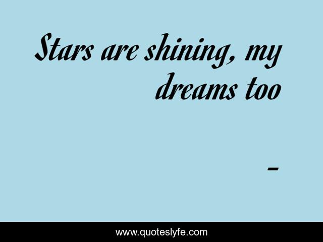 Stars are shining, my dreams too