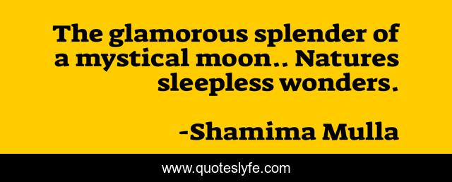 The glamorous splender of a mystical moon.. Natures sleepless wonders.