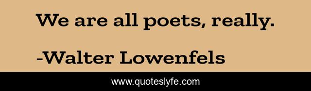 We are all poets, really.