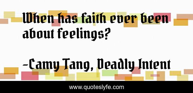 When has faith ever been about feelings?