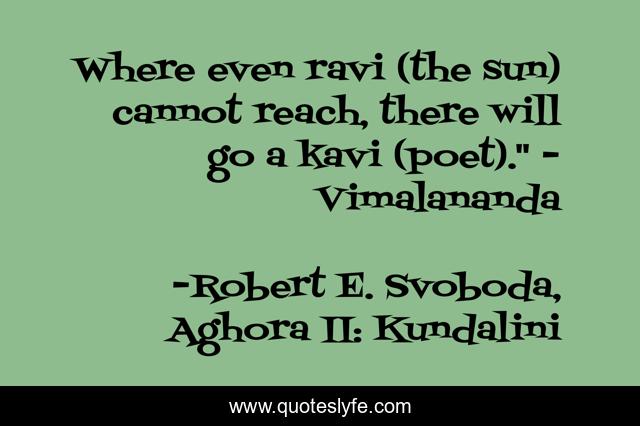 Where even ravi (the sun) cannot reach, there will go a kavi (poet).