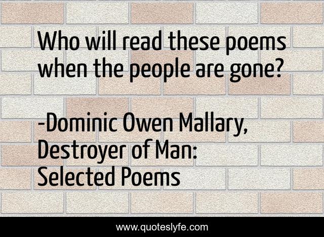 Who will read these poems when the people are gone?