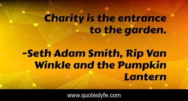 Charity is the entrance to the garden.