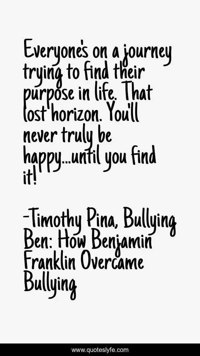 Everyone's on a journey trying to find their purpose in life. That lost horizon. You'll never truly be happy...until you find it!
