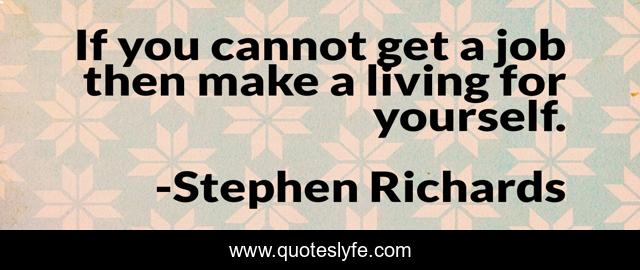 If you cannot get a job then make a living for yourself.