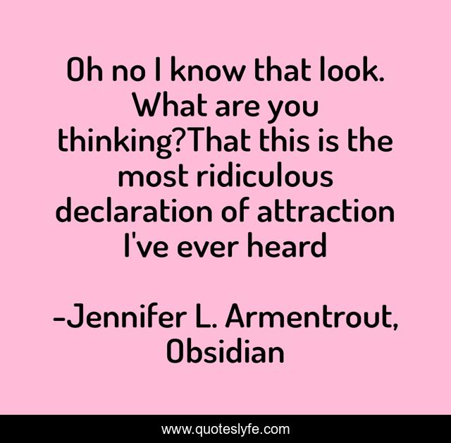 Oh no I know that look. What are you thinking?That this is the most ridiculous declaration of attraction I've ever heard