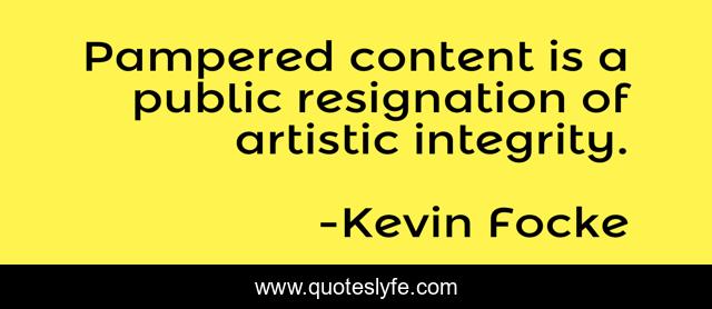 Pampered content is a public resignation of artistic integrity.