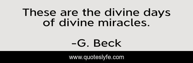 These are the divine days of divine miracles.