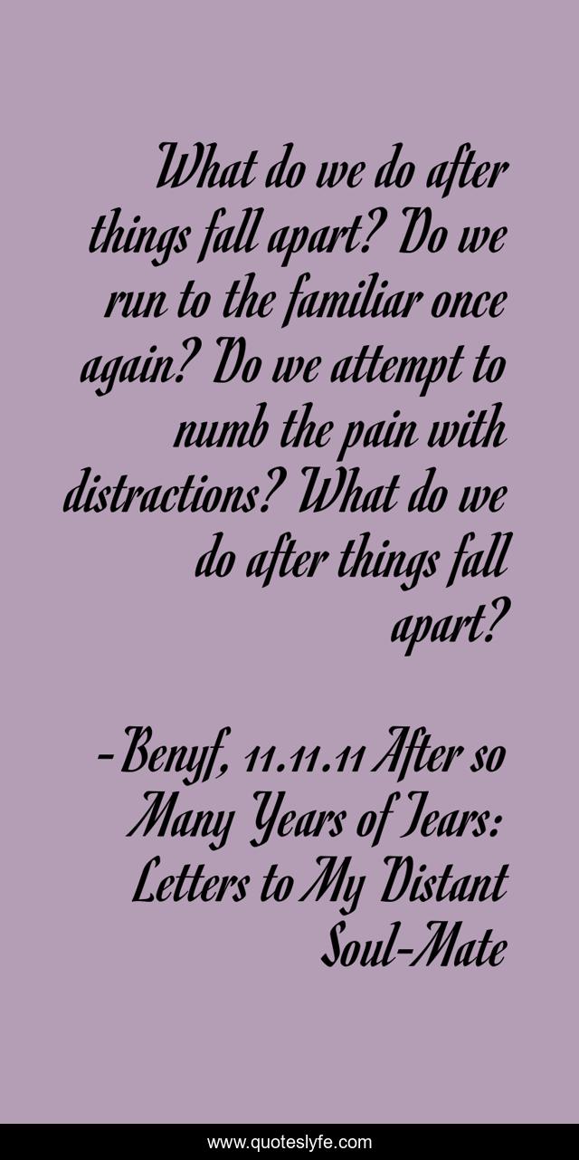 What do we do after things fall apart? Do we run to the familiar once again? Do we attempt to numb the pain with distractions? What do we do after things fall apart?