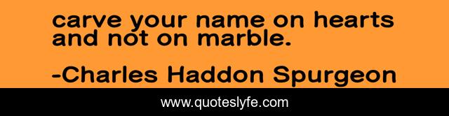 carve your name on hearts and not on marble.