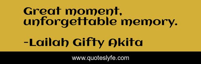 Great moment, unforgettable memory.