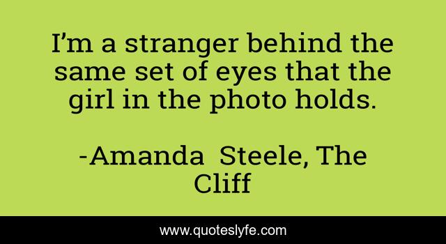 I’m a stranger behind the same set of eyes that the girl in the photo holds.