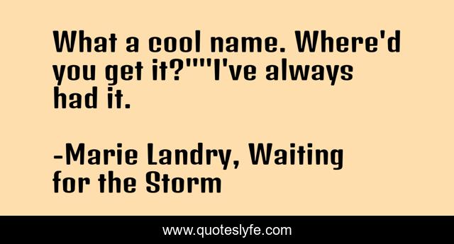 What a cool name. Where'd you get it?