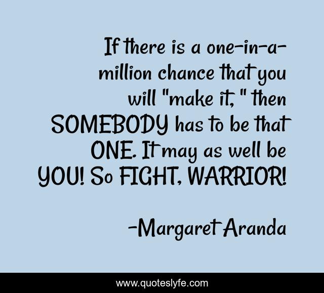 If there is a one-in-a-million chance that you will 