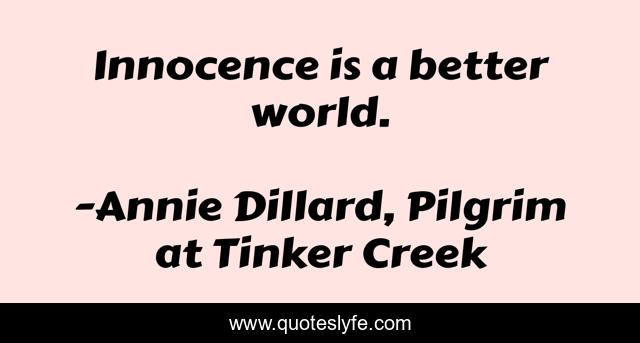 Innocence is a better world.