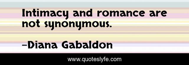 Intimacy and romance are not synonymous.