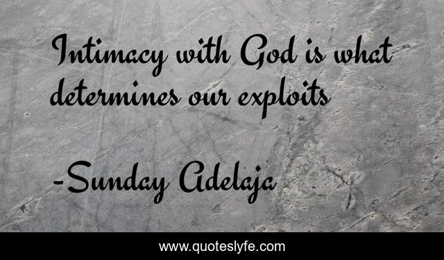 Intimacy with God is what determines our exploits