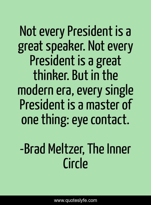 Not every President is a great speaker. Not every President is a great thinker. But in the modern era, every single President is a master of one thing: eye contact.