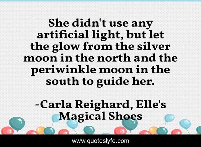 She didn't use any artificial light, but let the glow from the silver moon in the north and the periwinkle moon in the south to guide her.