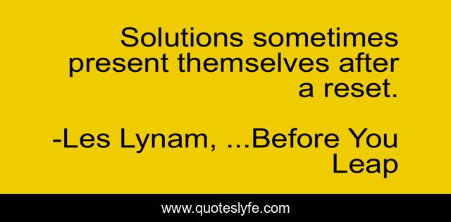 Solutions sometimes present themselves after a reset.