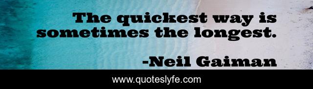 The quickest way is sometimes the longest.