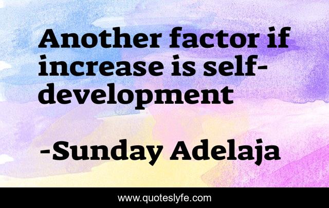 Another factor if increase is self-development