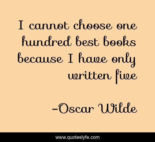 I cannot choose one hundred best books because I have only written five