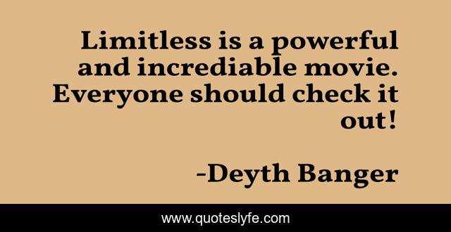 Limitless is a powerful and incrediable movie. Everyone should check it out!