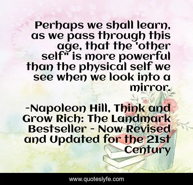 Perhaps we shall learn, as we pass through this age, that the 'other self