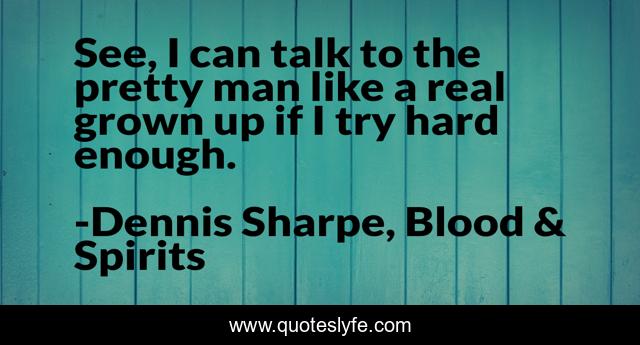 See, I can talk to the pretty man like a real grown up if I try hard enough.