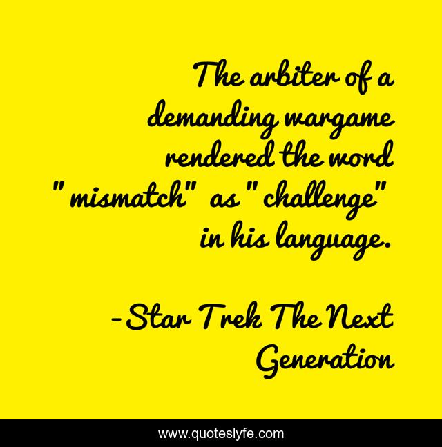 The arbiter of a demanding wargame rendered the word 