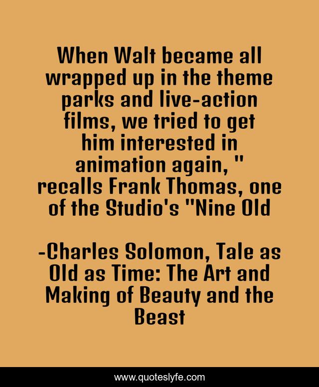 When Walt became all wrapped up in the theme parks and live-action films, we tried to get him interested in animation again, 