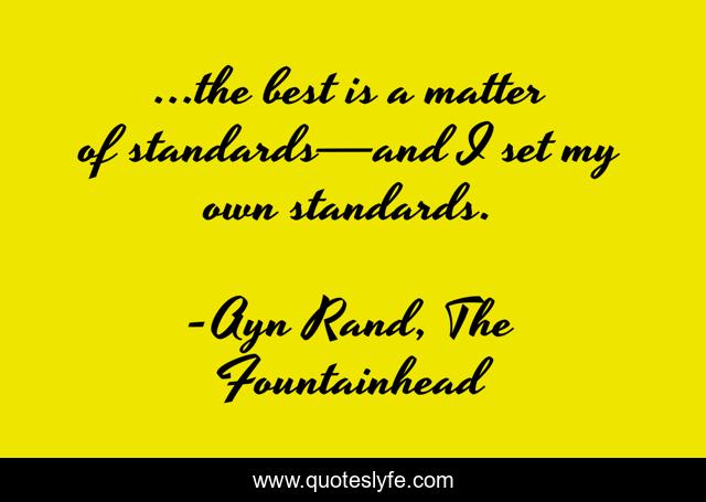 ...the best is a matter of standards—and I set my own standards.