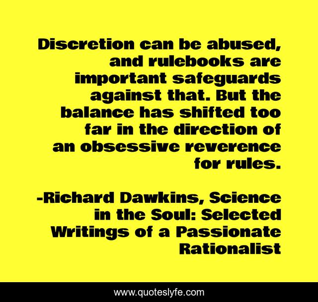 Discretion can be abused, and rulebooks are important safeguards against that. But the balance has shifted too far in the direction of an obsessive reverence for rules.