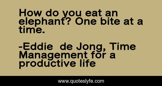 How do you eat an elephant? One bite at a time.