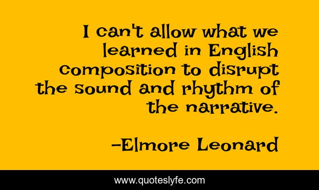 I can't allow what we learned in English composition to disrupt the sound and rhythm of the narrative.