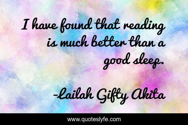 I have found that reading is much better than a good sleep.