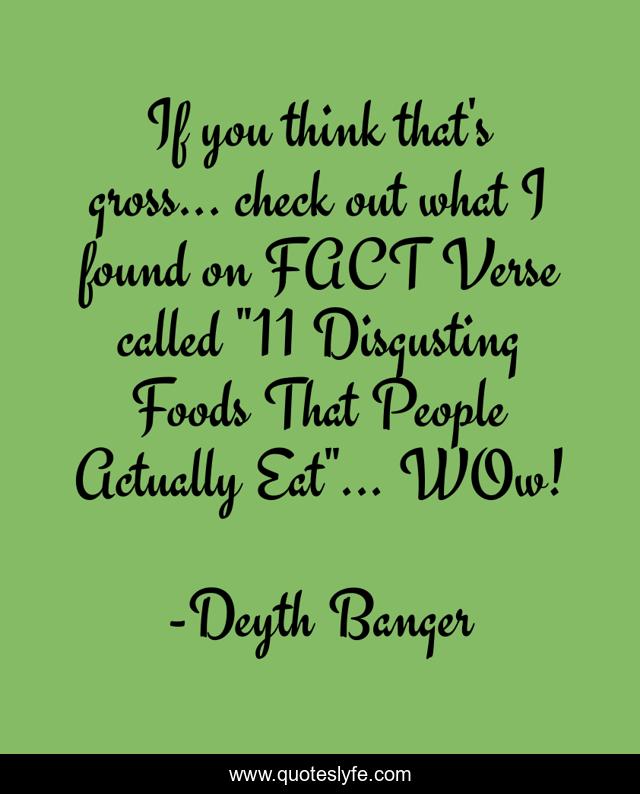 If you think that's gross... check out what I found on FACT Verse called 