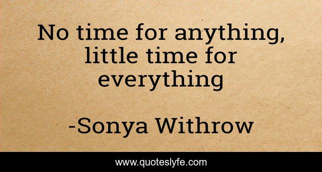No time for anything, little time for everything