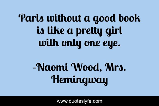 Paris without a good book is like a pretty girl with only one eye.