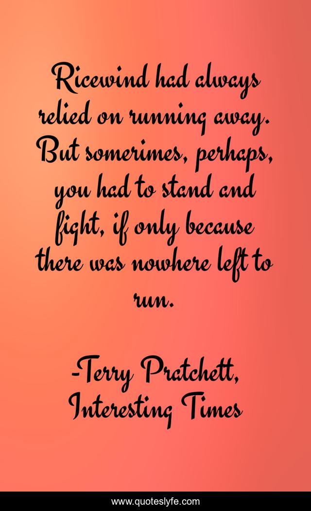 Ricewind had always relied on running away. But somerimes, perhaps, you had to stand and fight, if only because there was nowhere left to run.