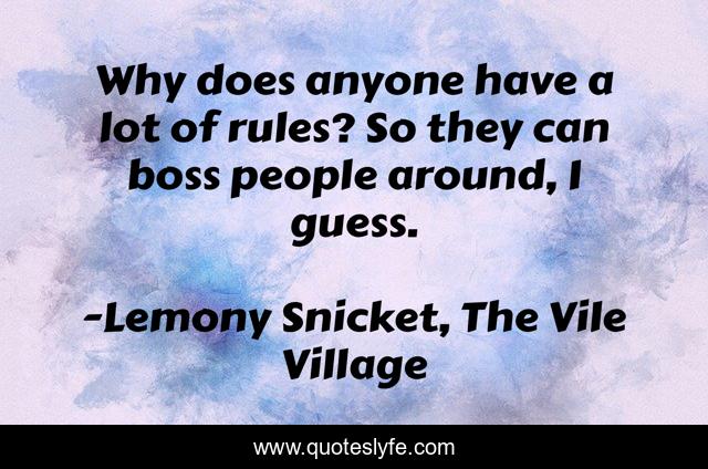 Why does anyone have a lot of rules? So they can boss people around, I guess.