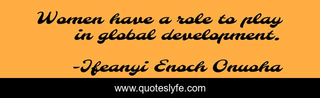 Women have a role to play in global development.