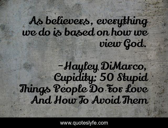 As believers, everything we do is based on how we view God.